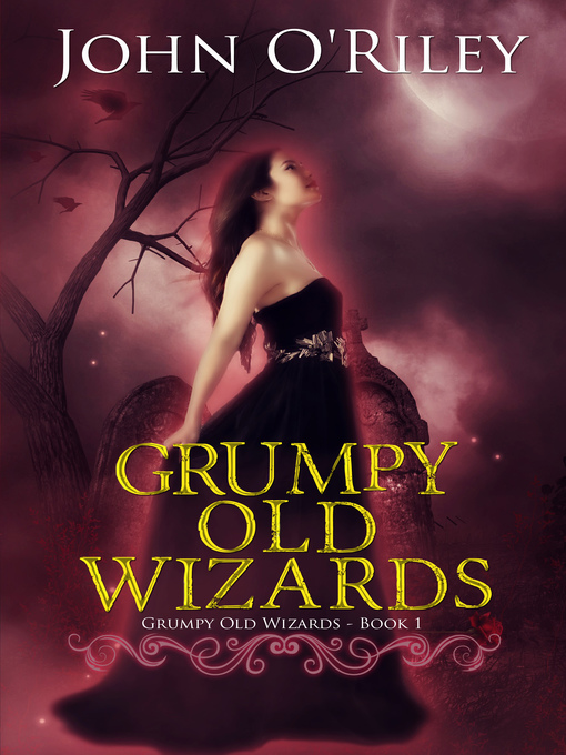 Title details for Grumpy Old Wizards by John O'Riley - Available